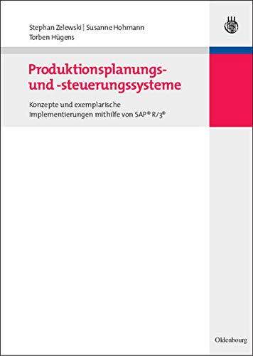 Produktionsplanungs- und -steuerungssysteme: Konzepte und exemplarische Implementierungen mithilfe von SAP® R/3® (Lehr- und Handbücher der Betriebswirtschaftslehre)