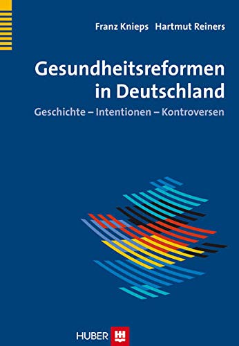 Gesundheitsreformen in Deutschland: Geschichte - Intentionen - Konfliktlinien