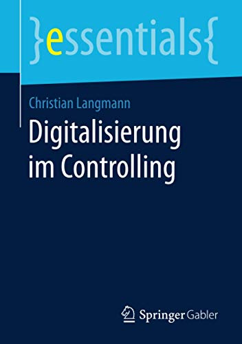 Digitalisierung im Controlling (essentials)
