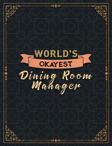 Dining Room Manager World's Okayest Lined Notebook Daily Journal: 110 Pages - Large 8.5x11 inches (21.59 x 27.94 cm), A4 Size