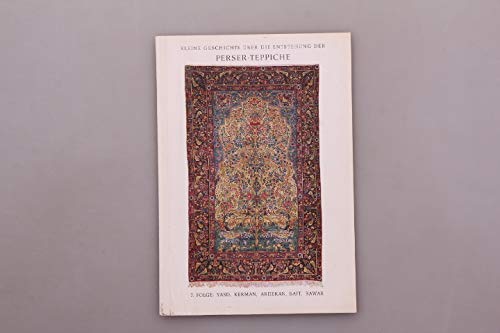 Kleine Geschichte über die Entstehung der Perser-Teppiche, 7. Folge, Yasd, Kerman, Ardekan, Baft, Rawar