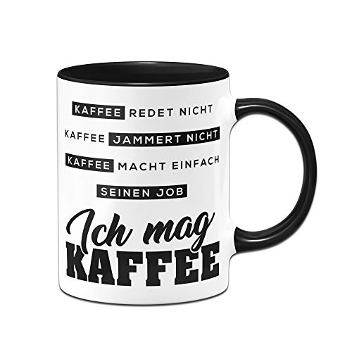 Tasse mit Spruch Kaffee redet Nicht Kaffee jammert Nicht - Kaffeetasse spülmaschinenfest Bürotasse lustig Geschenk beidseitig Bedruckt