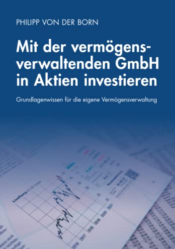 Mit der vermögensverwaltenden GmbH in Aktien investieren: Grundlagenwissen für die eigene Vermögensverwaltung