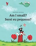 Am I small? Serei eu pequena?: Children's Picture Book English-European Portuguese (Bilingual Edition) (Bilingual Books (English-Portuguese (European)) by Philipp Winterberg)