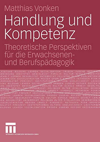 Handlung und Kompetenz: Theoretische Perspektiven für die Erwachsenen- und Berufspädagogik (German Edition)