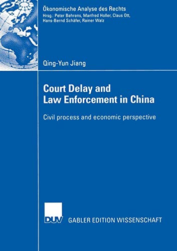 Court Delay and Law Enforcement in China: Civil process and economic perspective (Ökonomische Analyse des Rechts)