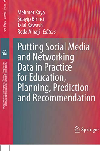 Putting Social Media and Networking Data in Practice for Education, Planning, Prediction and Recommendation (Lecture Notes in Social Networks)