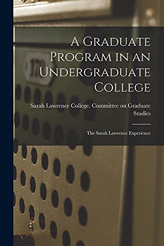 A Graduate Program in an Undergraduate College: the Sarah Lawrence Experience