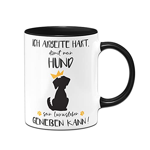 Tassenbrennerei Original - Tasse mit Spruch: Ich arbeite hart damit mein Hund sein Luxusleben geniessen kann - Kaffeetasse lustig Geschenk für Hundebesitzer (Schwarz)