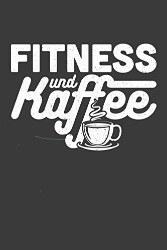 Fitness und Kaffee: Liniertes DinA 5 Notizbuch für Sportler Fitness Fans und alle die den Gym lieben Notizheft
