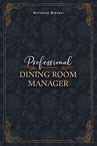 Dining Room Manager Notebook Planner - Luxury Professional Dining Room Manager Job Title Working Cover: 6x9 inch, A5, 5.24 x 22.86 cm, Personal ... Small Business, Mom, 120 Pages, Money