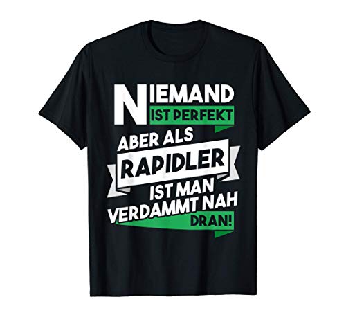 Niemand ist perfekt aber als Rapidler nah dran Geschenk T-Shirt