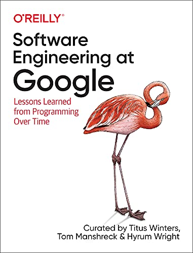 Software Engineering at Google: Lessons Learned from Programming Over Time: Lessons Learned from Programming Over Time