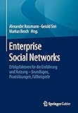 Enterprise Social Networks: Erfolgsfaktoren für die Einführung und Nutzung - Grundlagen, Praxislösungen, Fallbeispiele