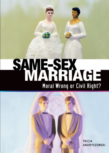 Same-Sex Marriage: Moral Wrong or Civil Right? (Exceptional Social Studies Titles for Upper Grades)