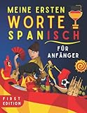 meine ersten worte auf spanisch: Lernen Sie die Grundlagen der Sprache Spanisch mit schönen Illustrationen, Spanisch für Kinder, Spanisch für Erwachsene und Anfänger