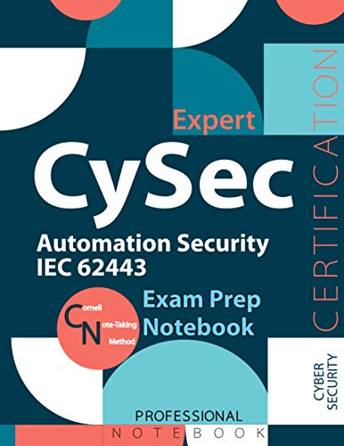 CySec Expert: Automation Security IEC 62443 Notebook, Automation Security IEC 62443 Certification Exam Preparation Notebook, 140 pages, CySec Expert ... sided sheets, 8.5” x 11”, Glossy cover pages