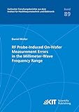 RF Probe-Induced On-Wafer Measurement Errors in the Millimeter-Wave Frequency Range (Karlsruher Forschungsberichte aus dem Institut für Hochfrequenztechnik und Elektronik)