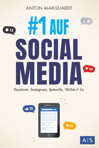 #1 AUF SOCIAL MEDIA: Die Social Media Marketing Anleitung für mehr Reichweite, Kunden und Umsatz (auf Facebook, Instagram, LinkedIn, TikTok & Co.)