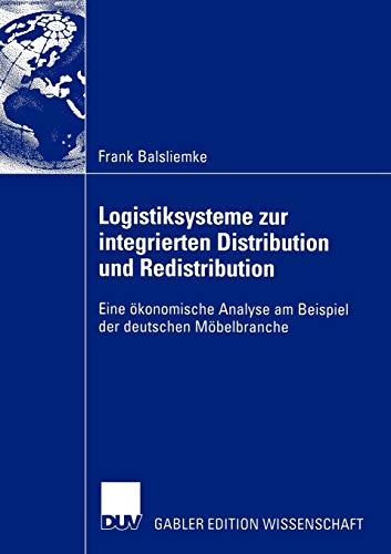 Logistiksysteme zur integrierten Distribution und Redistribution: Eine ökonomische Analyse am Beispiel der deutschen Möbelbranche
