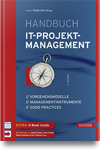 Handbuch IT-Projektmanagement: Vorgehensmodelle, Managementinstrumente, Good Practices