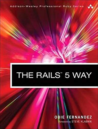 Fernandez, O: The Rails 5 Way (Addison-Wesley Professional Ruby)