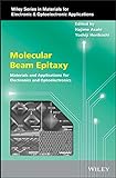 Molecular Beam Epitaxy: Materials and Applications for Electronics and Optoelectronics (Wiley Series in Materials for Electronic & Optoelectronic Applications) (English Edition)