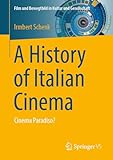 A History of Italian Cinema: Cinema Paradiso? (Film und Bewegtbild in Kultur und Gesellschaft)