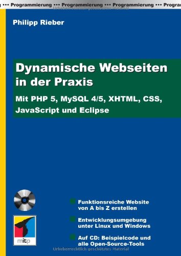 Dynamische Webseiten in der Praxis: Mit PHP 5, MySQL 4/5, XHTML, CSS, JavaScript und Eclipse