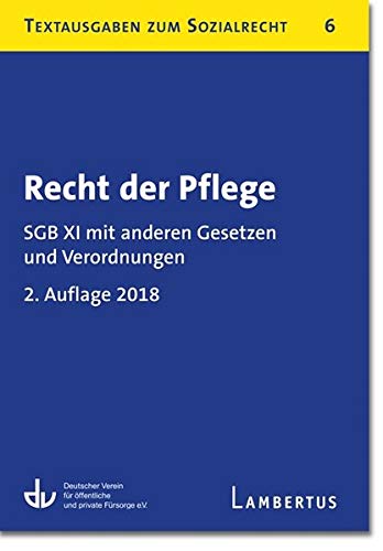 Recht der Pflege: SGB XI mit anderen Gesetzen und Verordnungen - Textausgaben zum Sozialrecht - Band 6