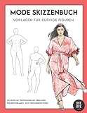 Mode Skizzenbuch: mit 130 weiblichen professionellen Mode Figurenvorlagen für kurvige Modelle, 10 verschiedene Posen