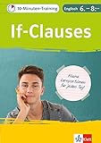 Klett 10-Minuten-Training Englisch Grammatik If-Clauses 6.-8. Klasse: Kleine Lernportionen für jeden Tag