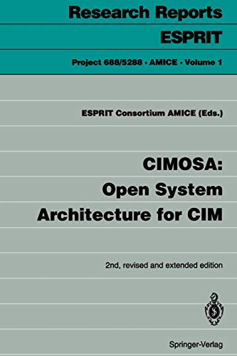 Cimosa: Open System Architecture for Cim: Ed. by ESPRIT consortium AMICE (Research Reports Esprit, 1, Band 1)