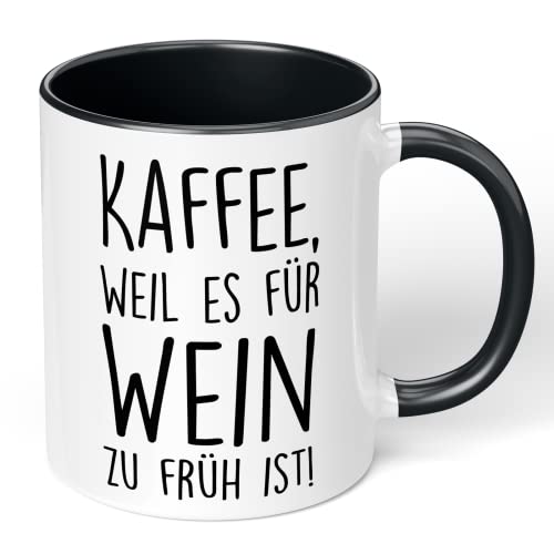 True Statements Lustige Tasse'Kaffee, weil es für Wein zu früh ist!' - originelles Geschenk, für Freunde, Familie, Kollegen - innen schwarz