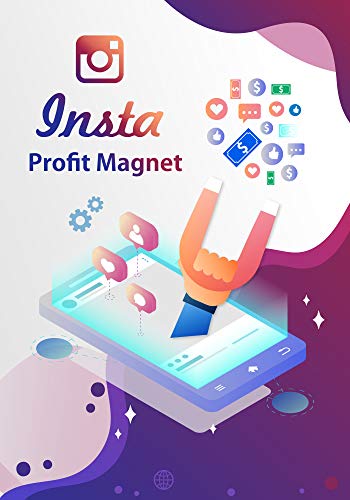 Instagram Profit Magnet: Strategien, Tools und Praktiken, die Sie beim Aufbau Ihres Instagram-Business voranbringen