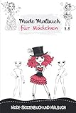 Mode Malbuch für Mädchen : Mode-Skizzenbuch und Malbuch: Das Skizzen- & Modemalbuch: über 100 Seiten inkl. freies Zeichnen und Models zum Ankleiden - ... und ... Reisespiele, Activity für Kinder