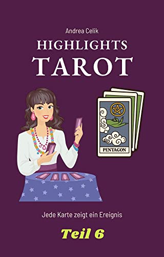 Tarot: Highlights: Jede Karte zeigt ein Ereignis (Geheimes Tarot-Wissen 6)