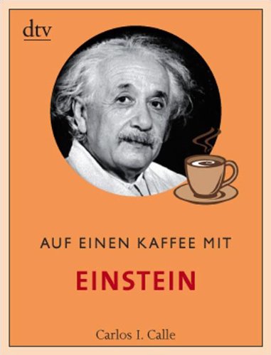 Auf einen Kaffee mit Einstein: Mit e. Vorw. v. Sir Roger Penrose