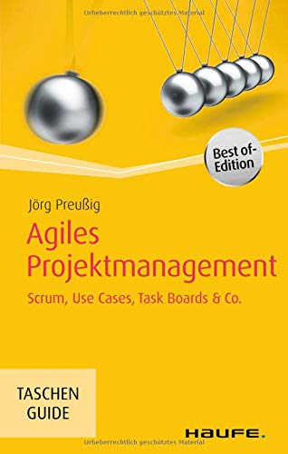 Agiles Projektmanagement: Scrum, Use Cases, Task Boards & Co. (Haufe TaschenGuide)