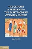 The Climate of Rebellion in the Early Modern Ottoman Empire (Studies in Environment and History)