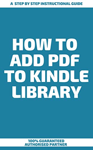 How to Add PDF to Kindle Library : A Step by Step Instructional Guide (English Edition)
