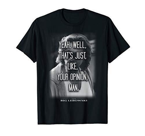 The Big Lebowski Yeah Well That's Just Like Your Opinion Man T-Shirt