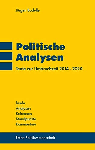 Politische Analysen: Texte zur Umbruchzeit 2014 - 2020