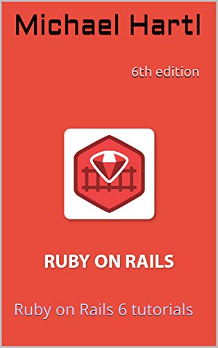 Ruby on Rails Tutorial: Ruby on Rails Tutorial, 6th Edition (English Edition)