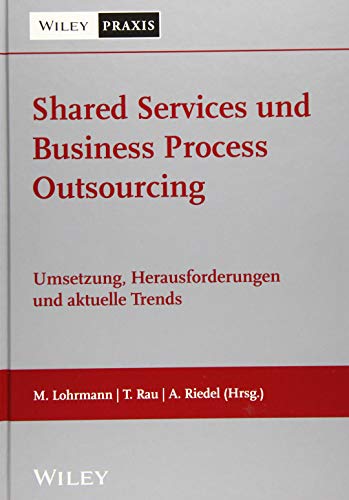 Shared Services und Business Process Outsourcing: Umsetzung, Herausforderungen und aktuelle Trends
