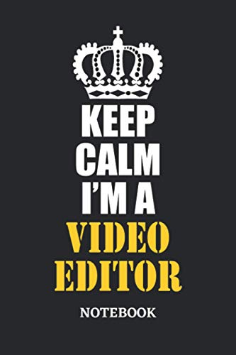 Keep Calm I'm a Video Editor Notebook: 6x9 inches - 110 graph paper, quad ruled, squared, grid paper pages • Greatest Passionate working Job Journal • Gift, Present Idea