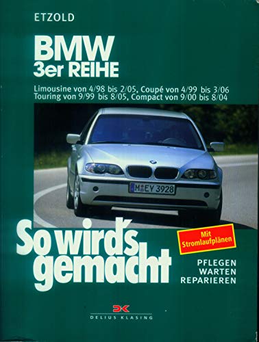 BMW 3er Reihe 4/98 bis 2/05: So wird's gemacht - Band 116