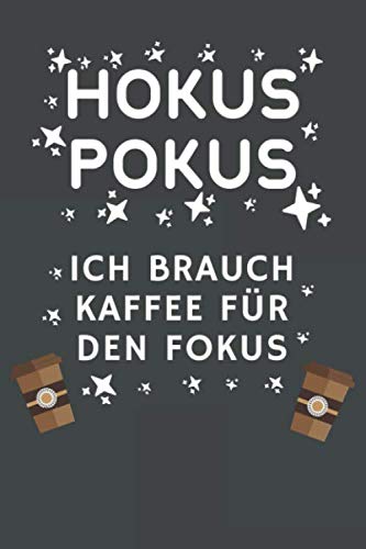 HOKUS POKUS Ich brauche Kaffee für den Fokus: Tolles Kaffee Notizbuch mit karierten Seiten + Datum für Kaffee & Espresso Liebhaber| 6x9 /15.24 x 22.86 ... 120 Seiten | Geschenk für Kaffee Enthusiasten