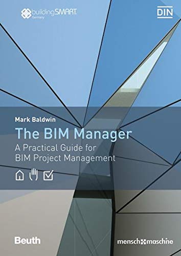 The BIM Manager: A Practical Guide for BIM Project Management (Beuth Innovation)