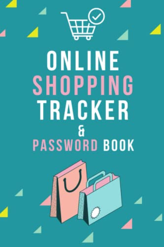 Online Shopping Tracker & Password Book for your Shopping Websites: Keep Track of your Online Purchases or Shopping Orders made Through an Online Website - Password Tracker